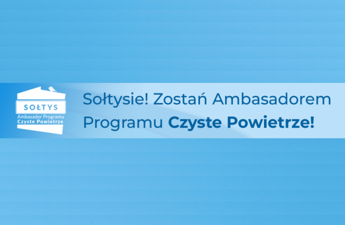 Sołtys Ambasadorem Programu Czyste Powietrze